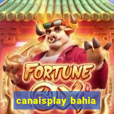 canaisplay bahia